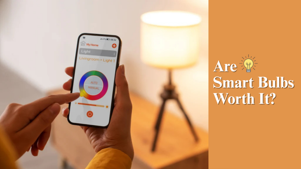 Are Smart LED Bulbs Worth it?